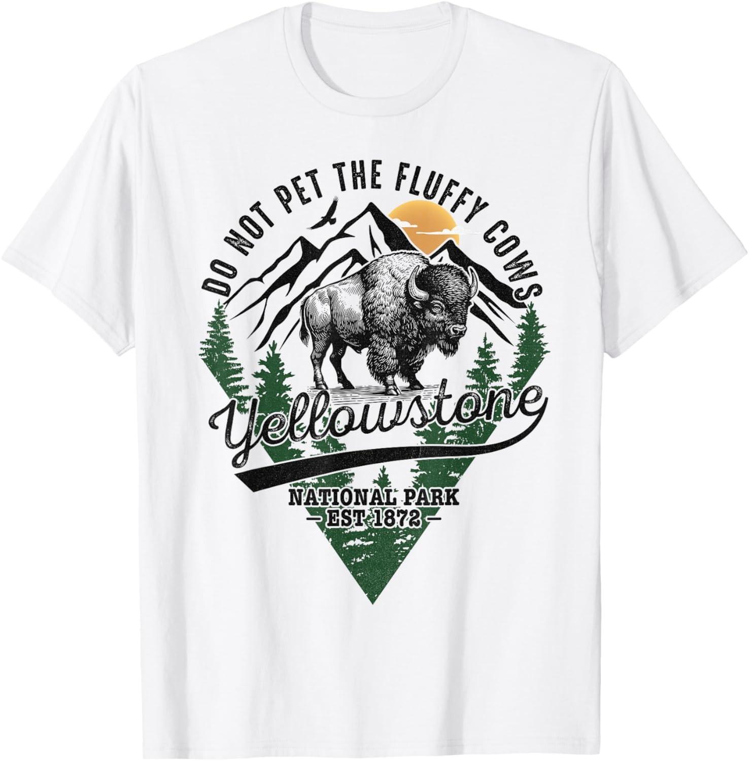 Do Not Pet The Fluffy Cows Yellowstone Bison National Park unisex T-Shirt Mens Womens Tees Top S