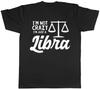 I'm Not Crazy I'm Just a Libra Mens Womens Ladies Unisex T-Shirt