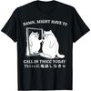 ObRenKi Might Have To Call In Thicc Today Cat Meme Humor T-Shirt