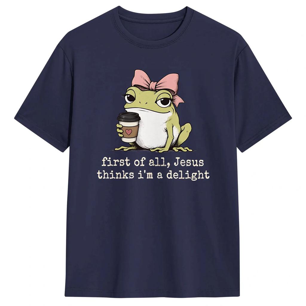 First of All Jesus Thinks Im A Delight Frog Meme Unisex T Shirts Tees Short Sleeve O Neck TShirt 100 Cotton Printing Clothing