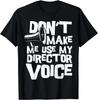 Director_ Don_t Make Me Use My Director Voice - Filmmaker Gift Unisex T-Shirt
