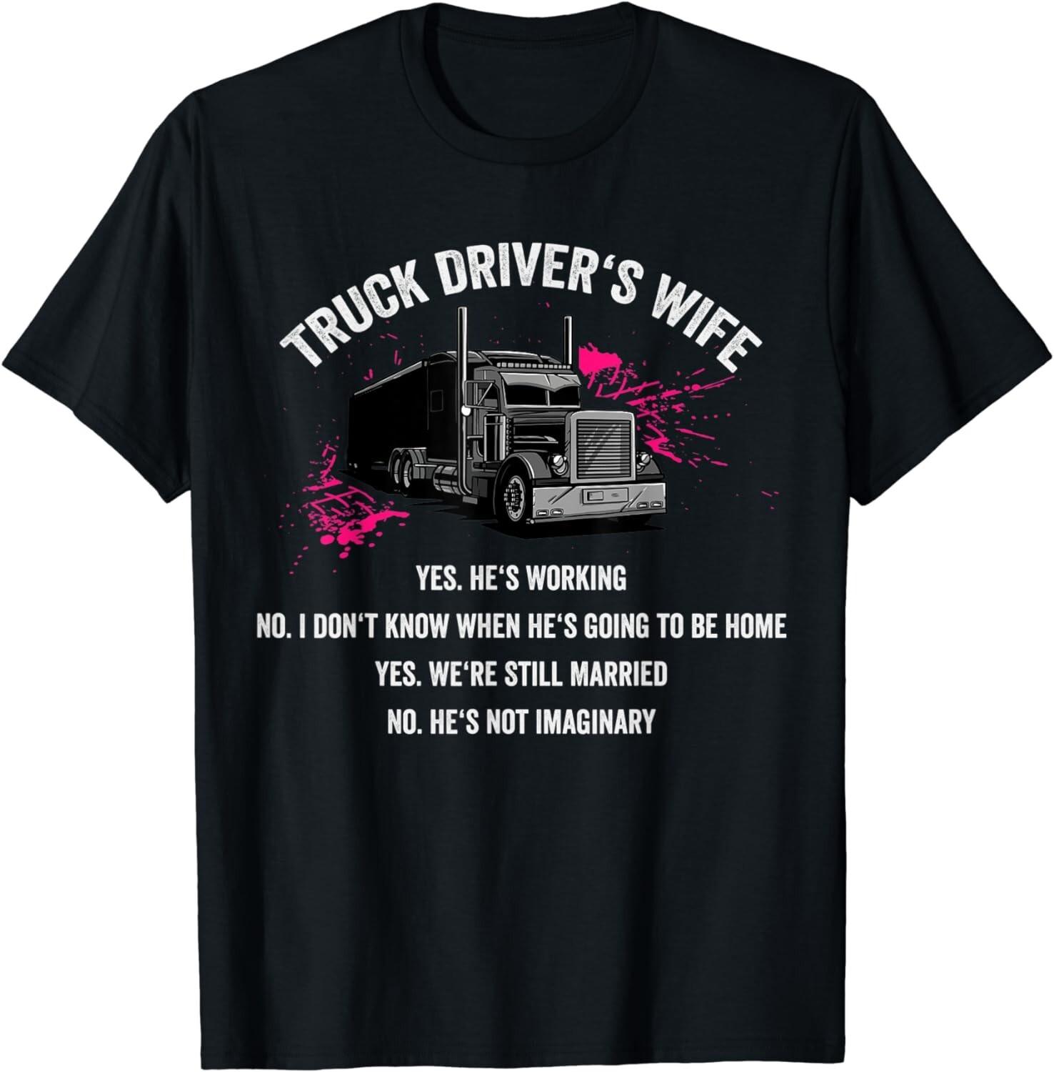 Truck Driver s Wife, Funny Quote, Trucker Women Gift Unisex T-Shirt Mens Womens Tees Top 4XL
