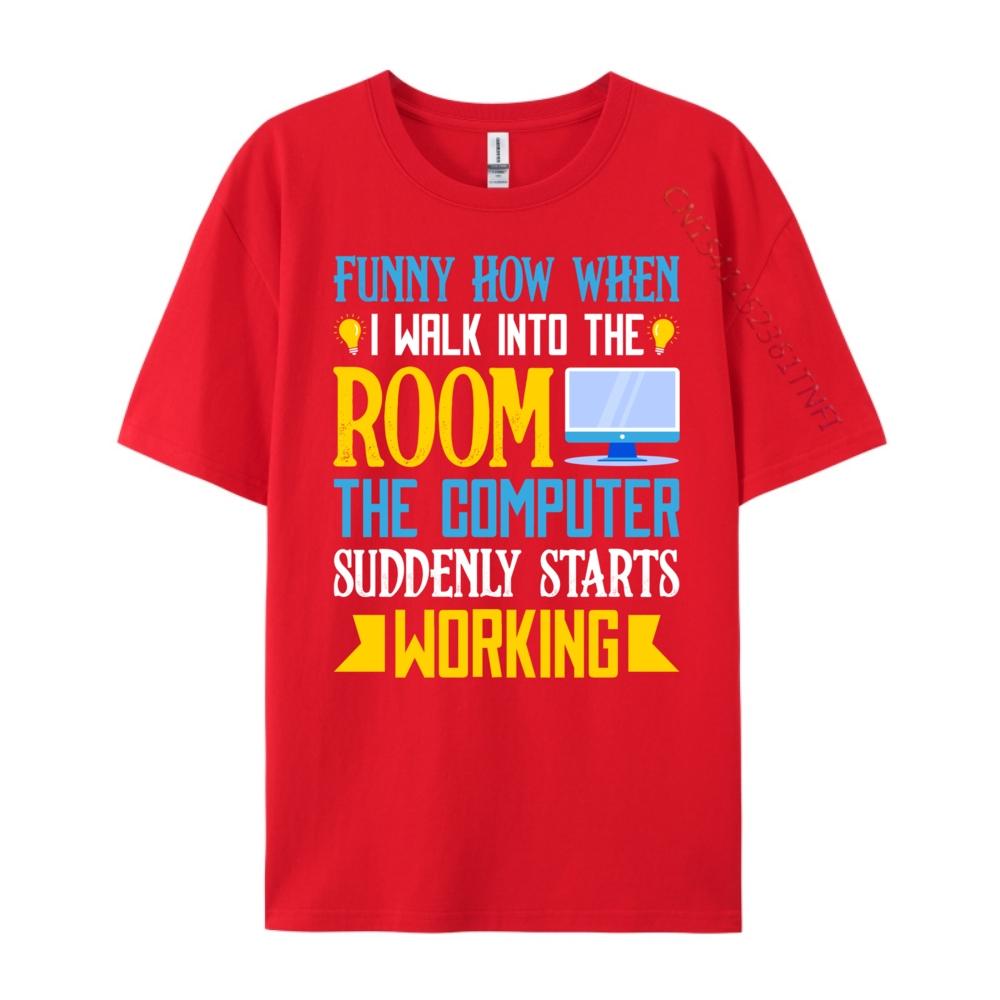 Funny How When I Walk Into The Room The Computer New T Shirt New Year 2025 Tee Shirt Designer Short sleeve S