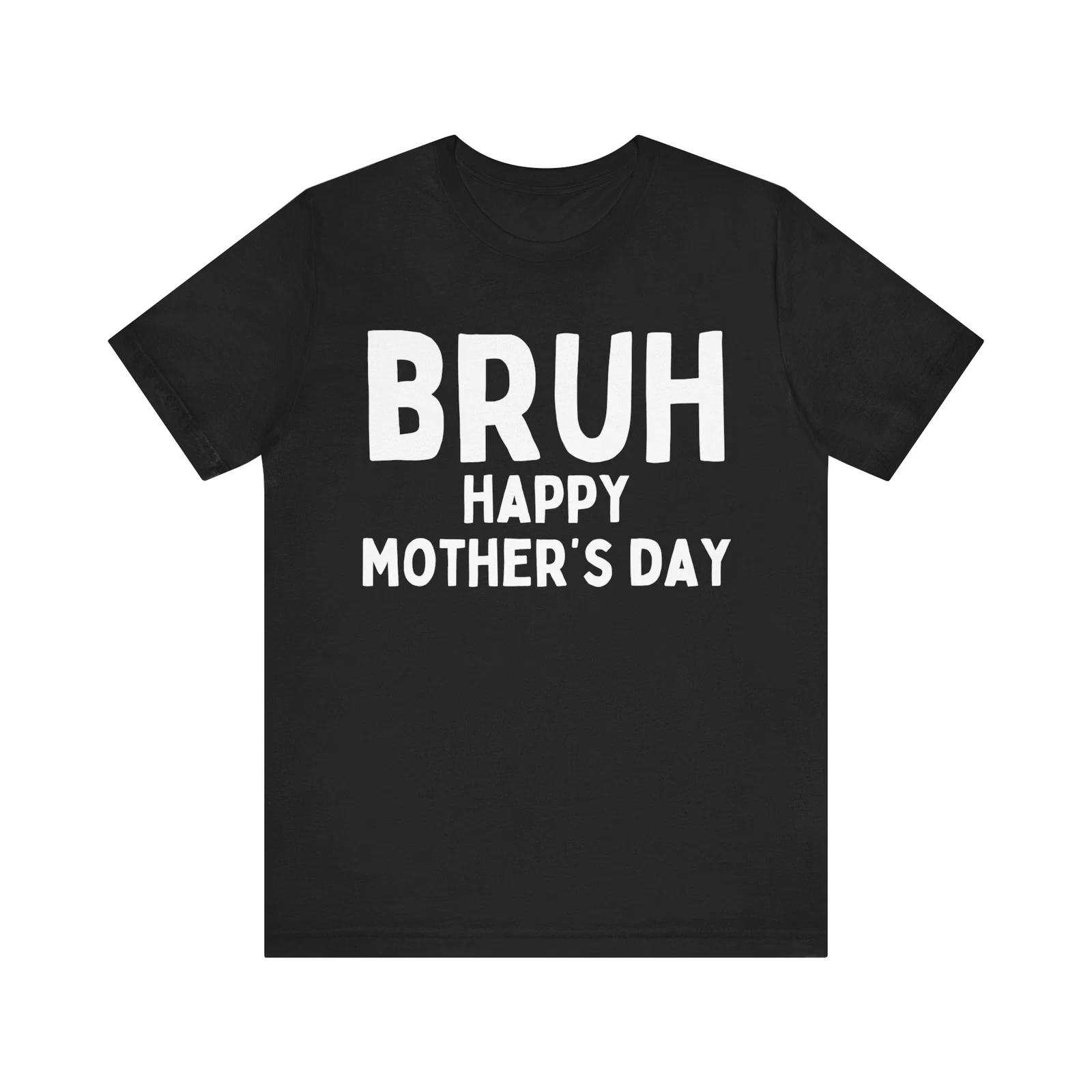 Chill Mom Vibe:  Bruh, Happy Mother s Day  Funny Mothers Day Shirt Gift For Mom M