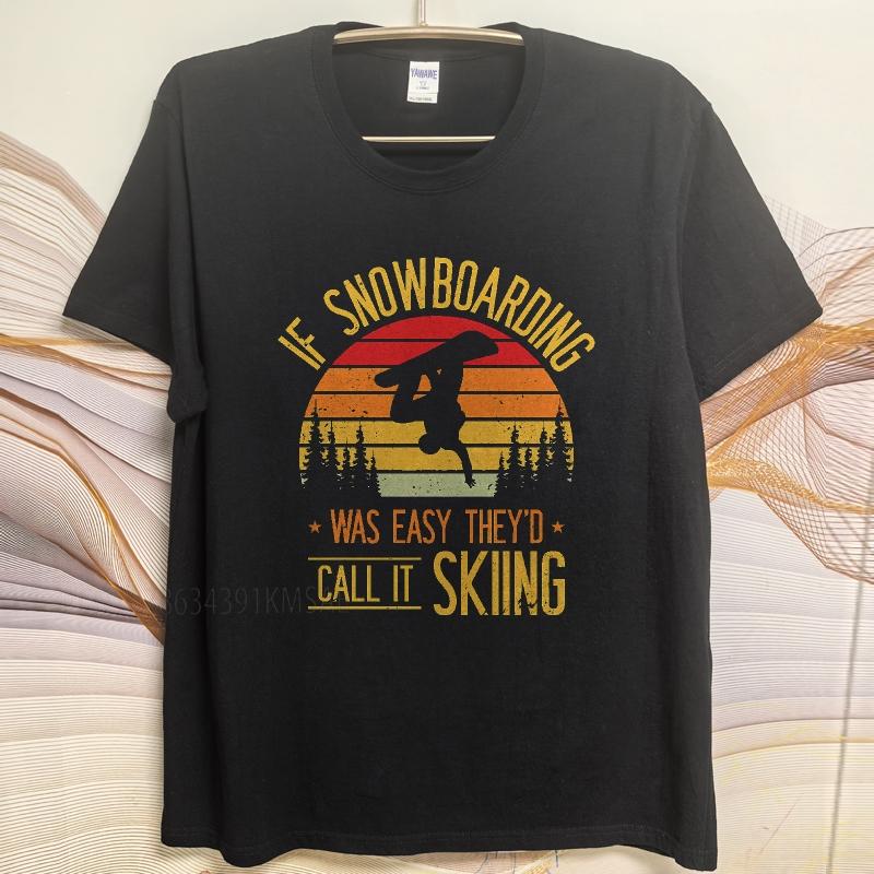 Big size summer Man tshirt If Snowboarding Was Easy Theyd Call It Skiing Short Sleeve Printed O Neck tees cotton teeshirt