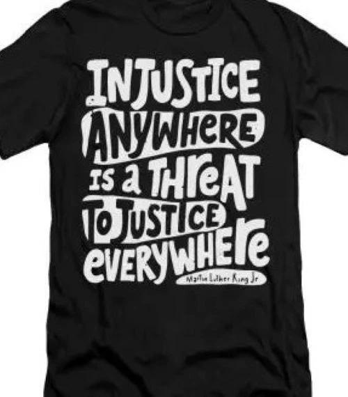 Injustice is a threat to everyone anti war quote MLK T shirt tee Protest L