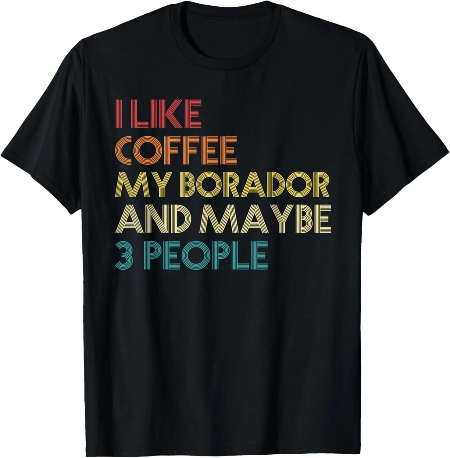 Borador Dog Owner Coffee Lovers Funny Quote Vintage Retro T- Shirt 3XL