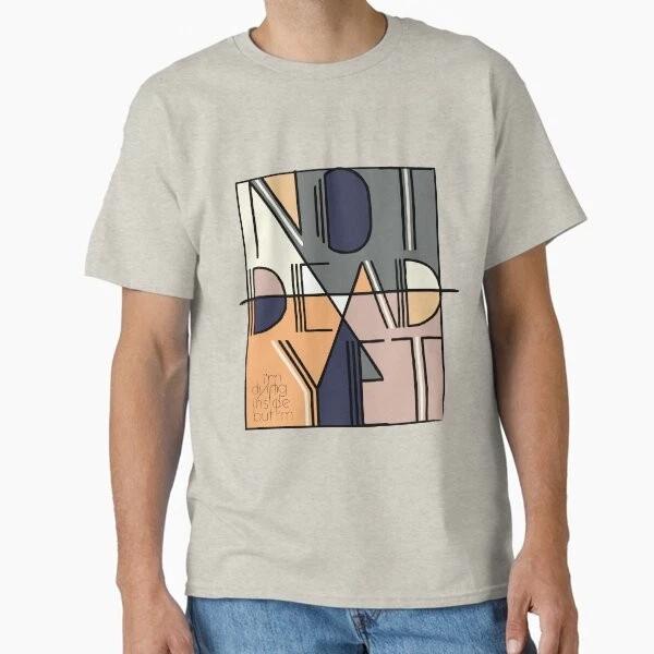 Not Dead Yet Classic Tshirt Made In Usaaus Tshirt S2xl S