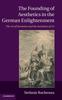 Libro The Founding of Aesthetics In the German Enlightenment : The Art of Invention and the Invention of Art