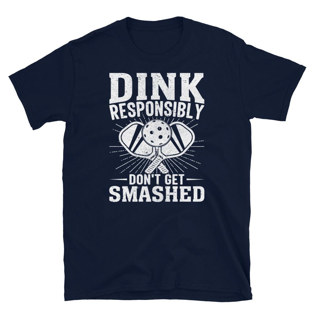 Dink Responsibly Don’t Get Smashed Pickleball Short-Sleeve Unisex T-Shirt L