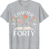 Chapter Forty th Birthday Wildflower Book Year Old TShirt Hipster Street Fashion Printed Tshirt Tops Shortsleev
