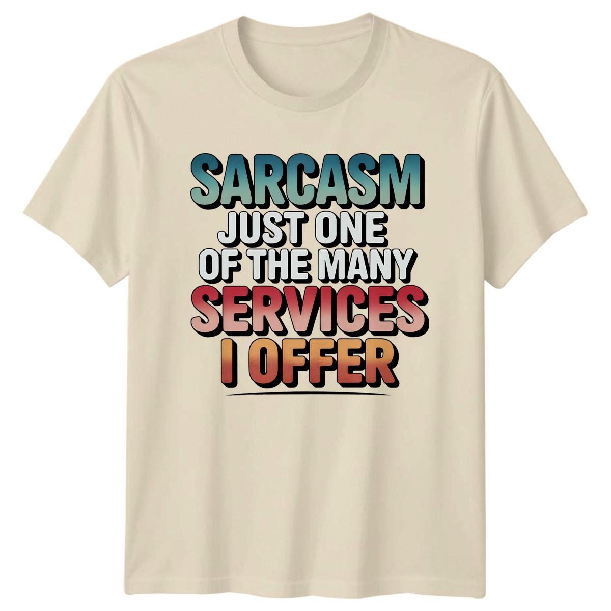 Sarcasm Just One Of The T-Shirt Humorous Slogan Novelty Birthday Gift For Him XL