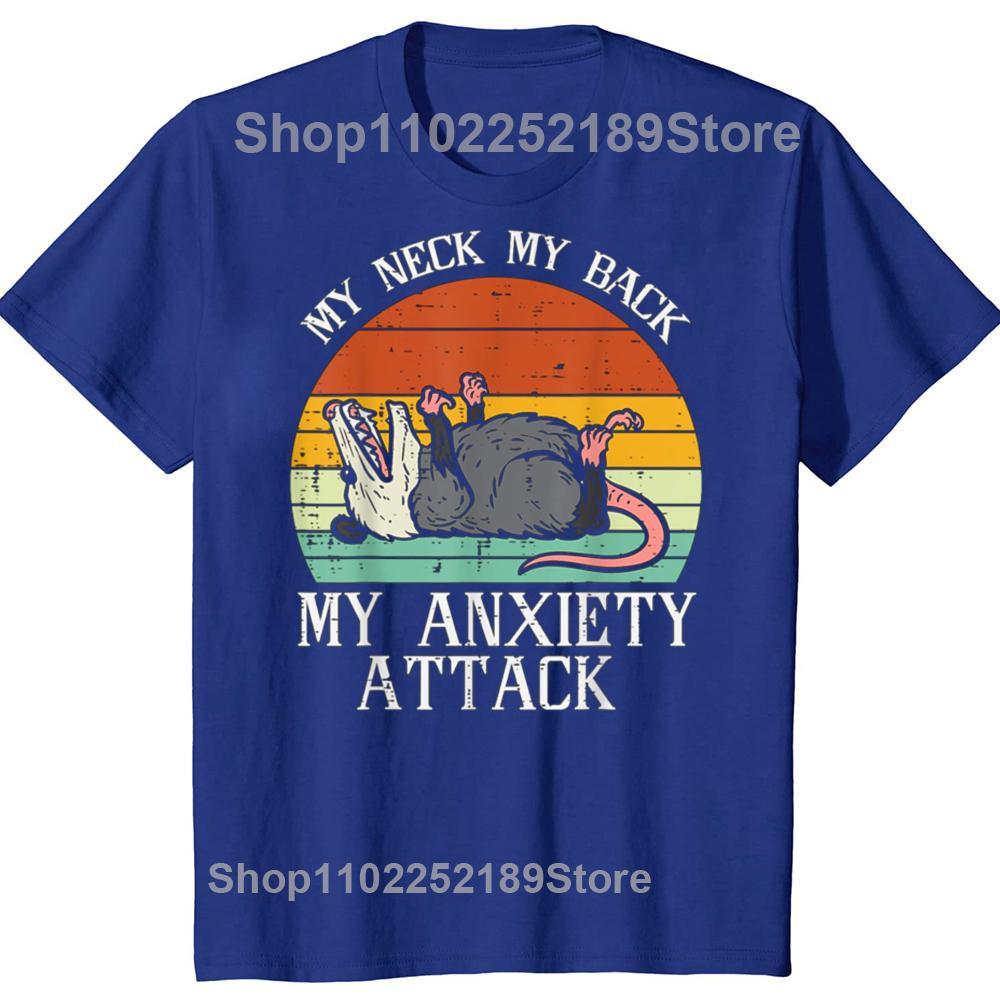 Funny Opossum My Neck Back Anxiety Attack Possum Graphic T-shirts Tshirt Men Women Fashion Casual Oversized 100% Cotton T Shirt