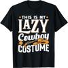 This Is My Lazy Cowboy Costume Cute Sayings Cowboys Texas T-Shirt