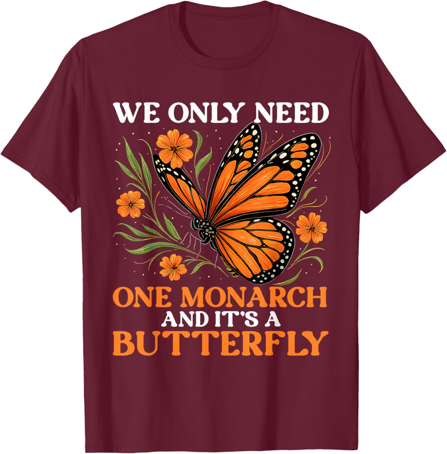 Monarch Butterfly Graphic Tee We Only Need One It s A Butterfly Print Casual O-Neck T-Shirt S