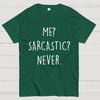 ME? SARCASTIC? NEVER Cotton Summer Casual Cool Loose T-Shirt