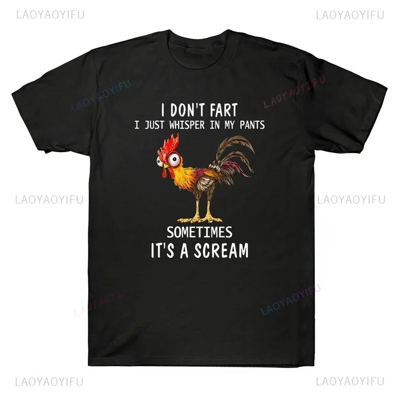 Chicken I Dont Fart Whisper in My Pants Sometimes Its A TShirts Harajuku Casual Shortsleev Men Print Loose Men Tshirt S