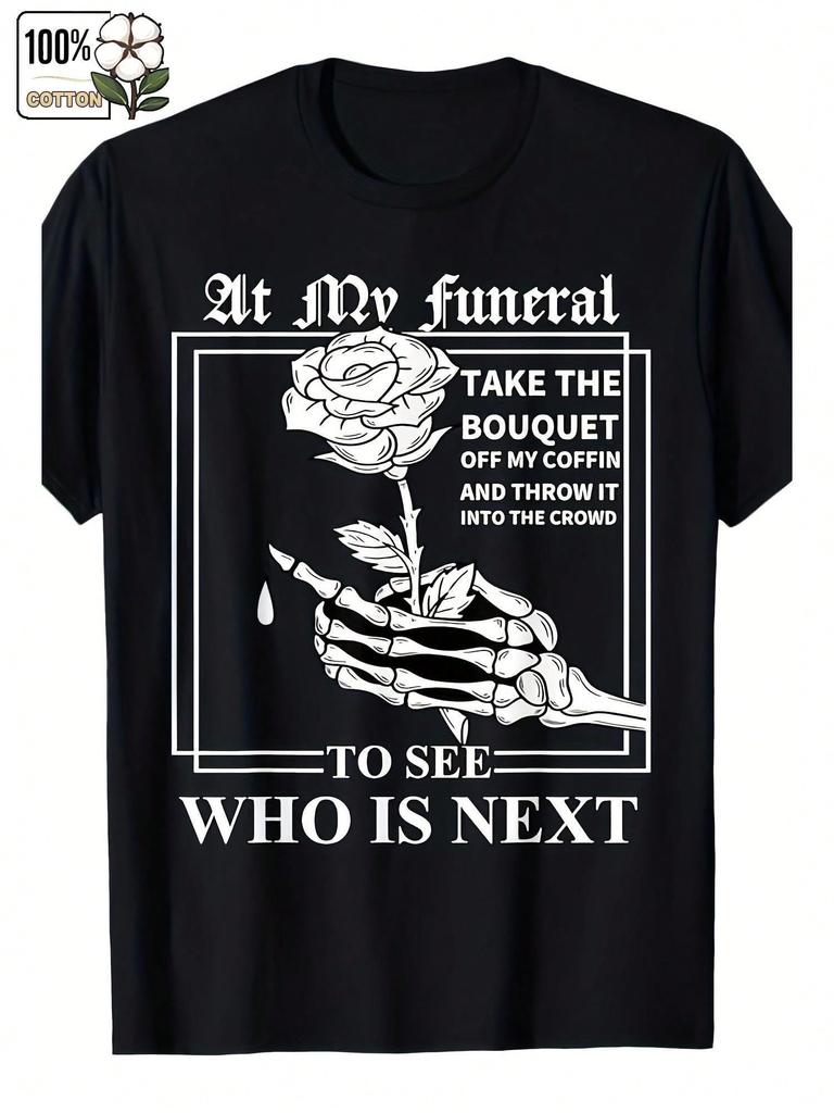 Cotton Mens Casual TShirt Short Sleeve Crew Neck Black with White Rose and Skeleton Hand Graphic At My Funeral Quote
