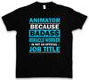 ANIMATOR T-SHIRT Profession Miracle Badass Profession Fun Animator Vacation Holiday