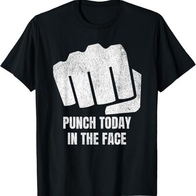 Funny Punch Today In The Face T-Shirt