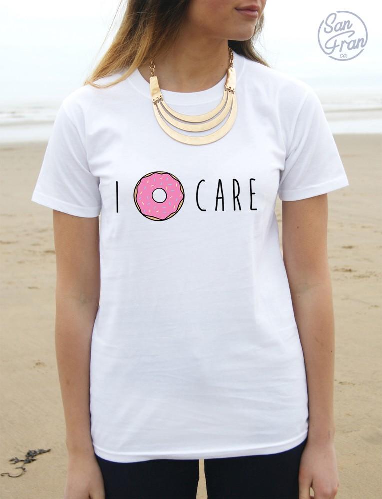 

* I Donut Care T-shirt Top Tumblr Fashion Cute Slogan funny Don t Dont * S