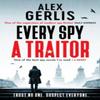 Every Spy a Traitor by Alex Gerlis Paperback Book 9781804363768