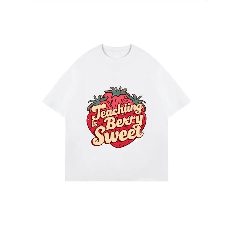 Teaching Is Berry Sweet Strawberry Print T-Shirt White Casual Wear For Teachers And Students