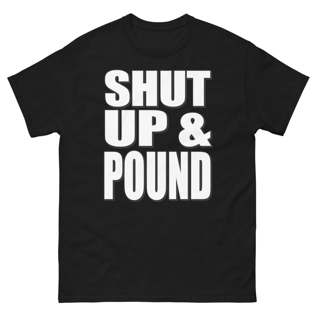 Shut Up And Pound Bold Statement Funny Design T-Shirt