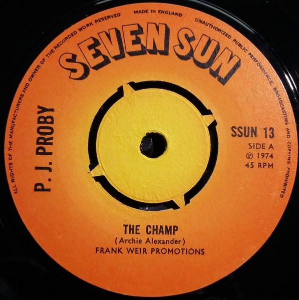 

7inch Record P.J. PROBY The Champ SSUN13 SEVEN SUN 1974 UK Rock Used