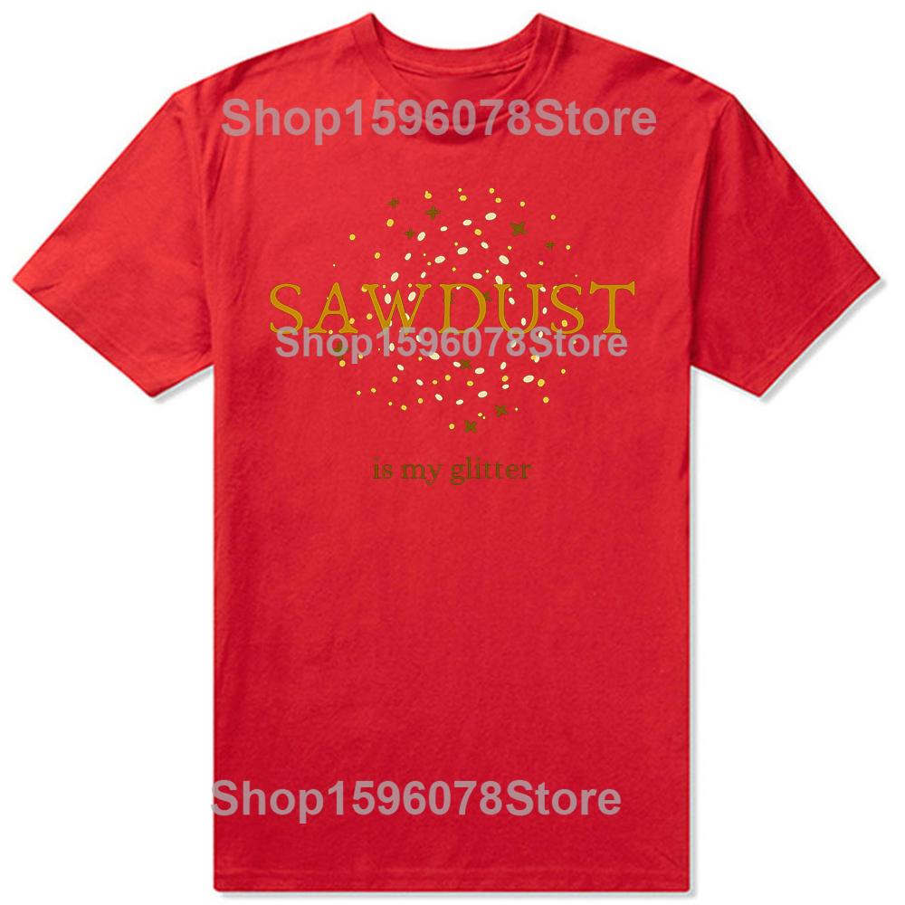 Funny Vintage Sawdust Is My Glitter Classic Graphic Tshirt Men Women Hip Hop Oversized T Shirt 100 Cotton Comfort Tshirts