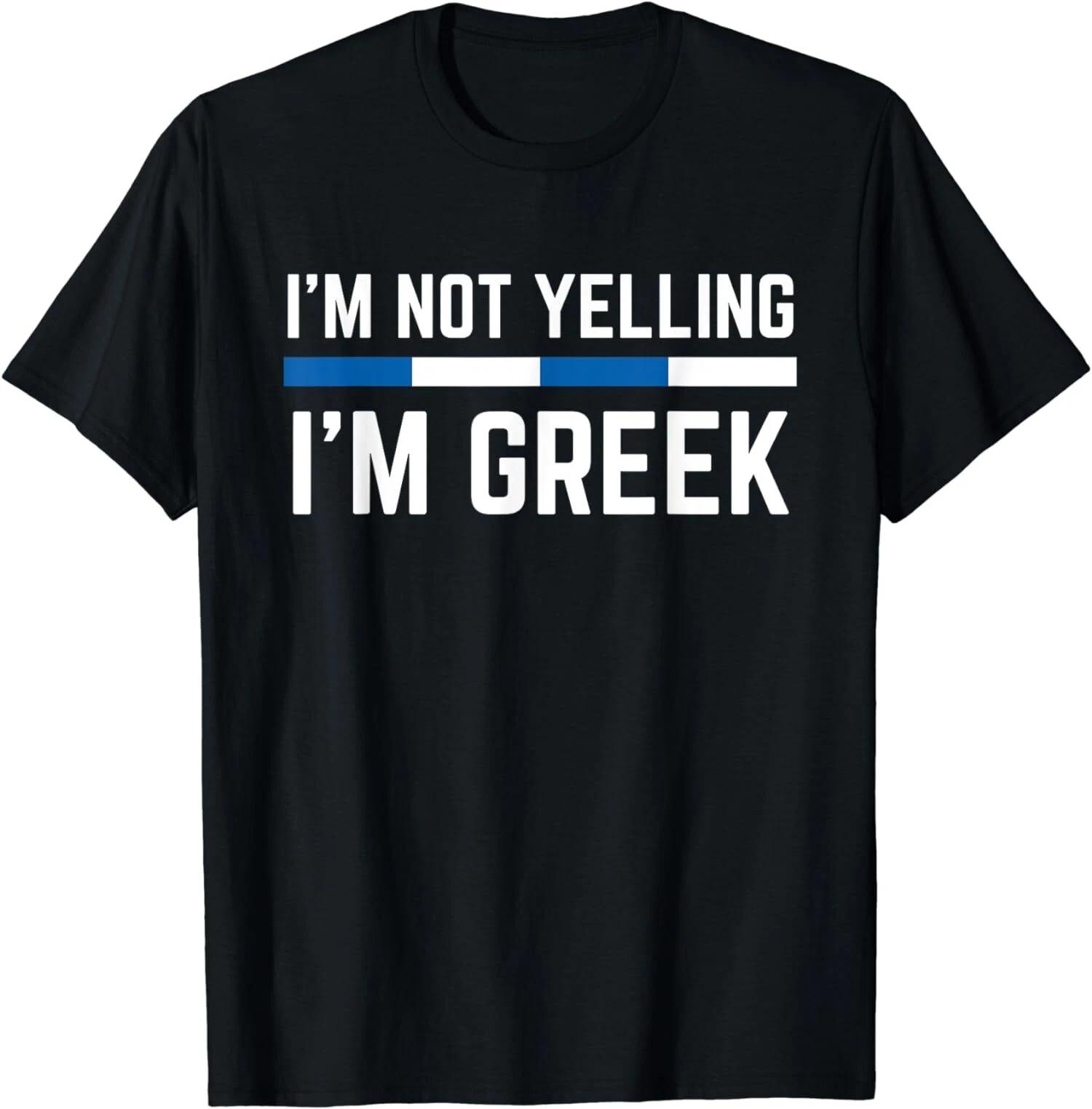 I m Not Yelling Funny Greek Proud Men Woman Greece Gift T-Shirt XXL