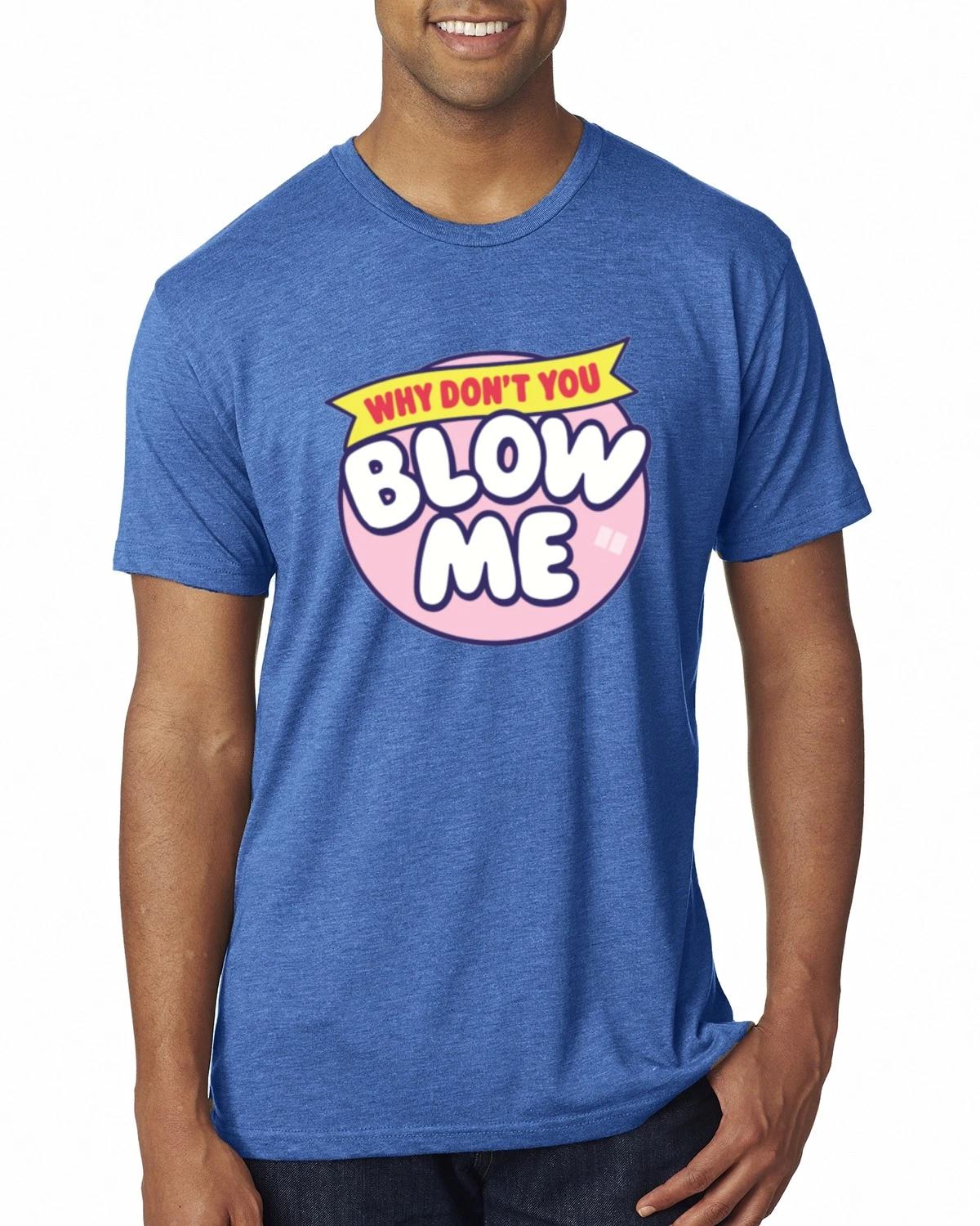 Blow Me Mens Premium T- Shirt 4XL