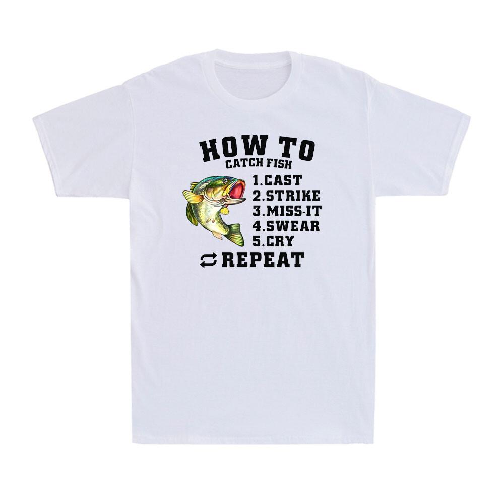 How To Catch Fish Cast Strike Miss-It Repeat Funny Fishing Skill Men s T-Shirt L