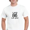 Ich lasse 86 gut aussehen Geburtstag Lustiger Witz Geschenk Altern Weiß Schwarz Baumwolle T-Shirt