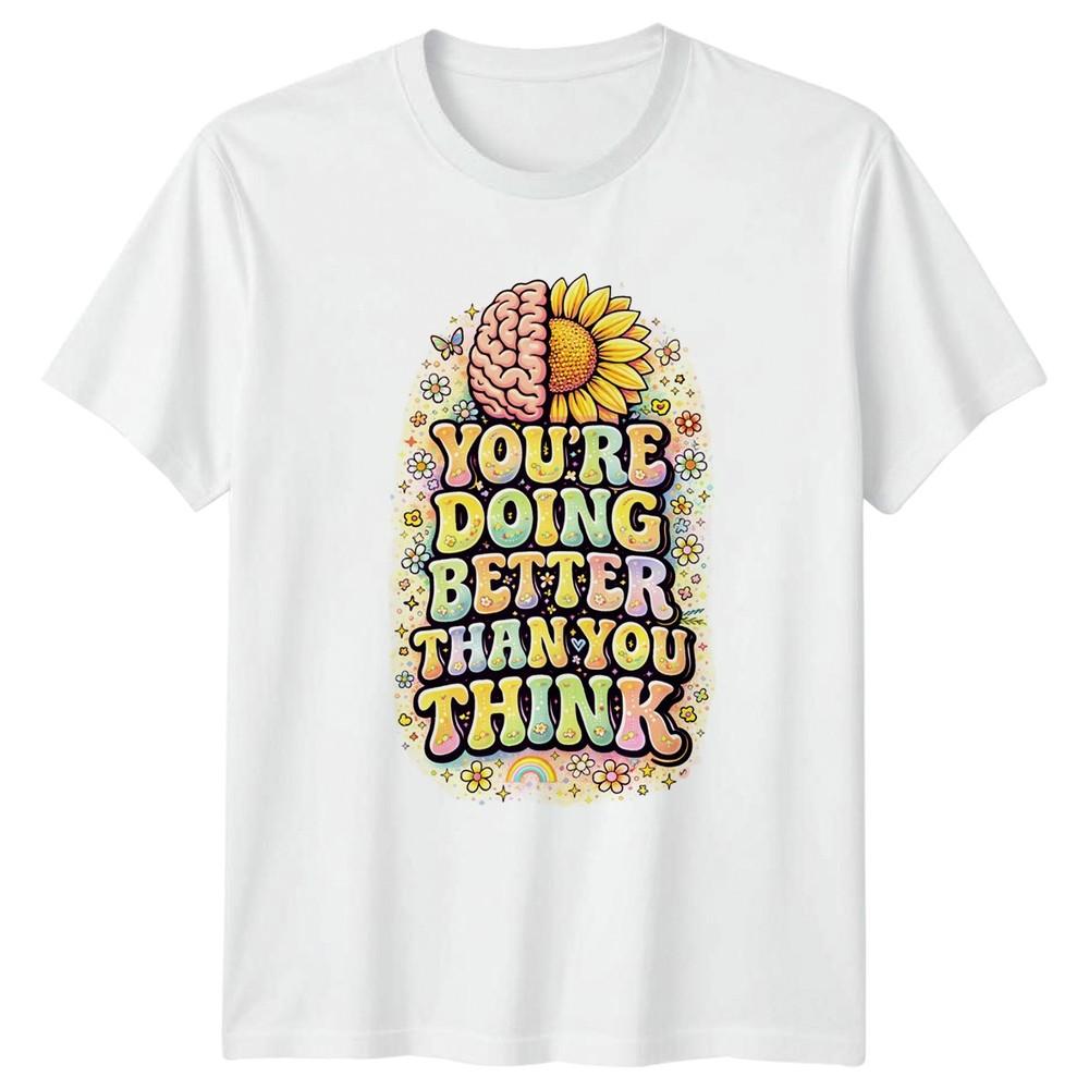 Youre Doing Better Than You Think Unisexs TShirt Self Care EncourageUnisext S