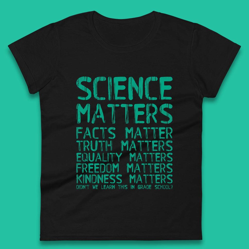 Science Matters Womens T-Shirt Mens Tops Tees Unisex
