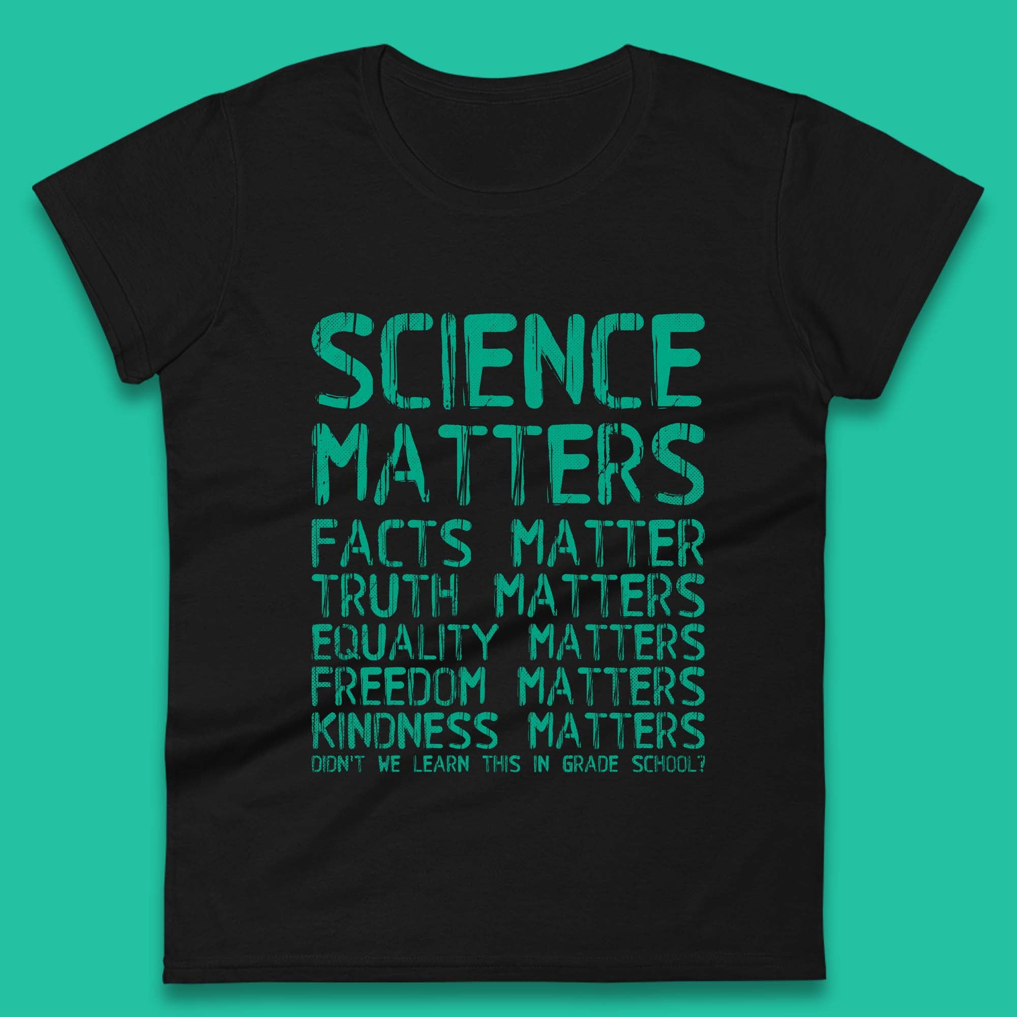 

Science Matters Womens T-Shirt Mens Tops Tees Unisex 4XL