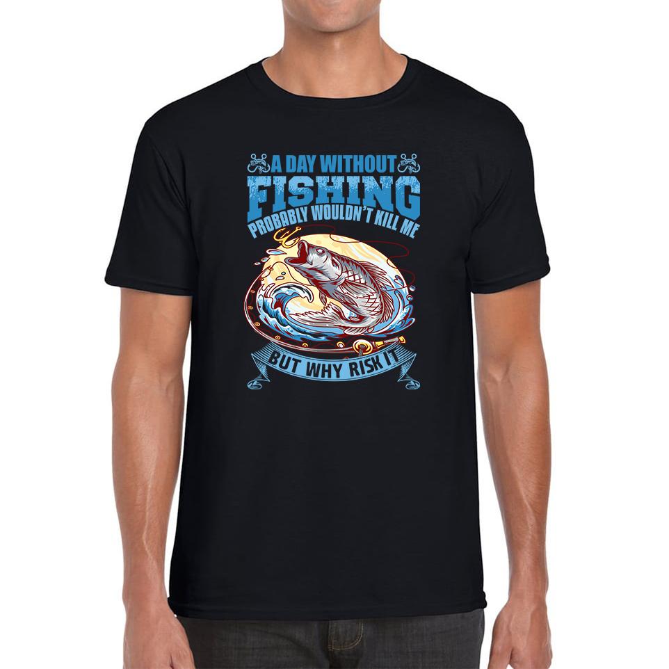 

A Day Without Fishing Unisex Mens T Shirt Womens Tops Tees S