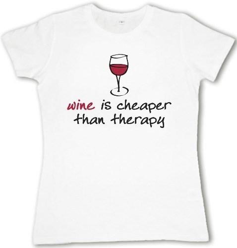 Ladies T-shirt Wine is cheaper than therapy funny group saying design womens tee
