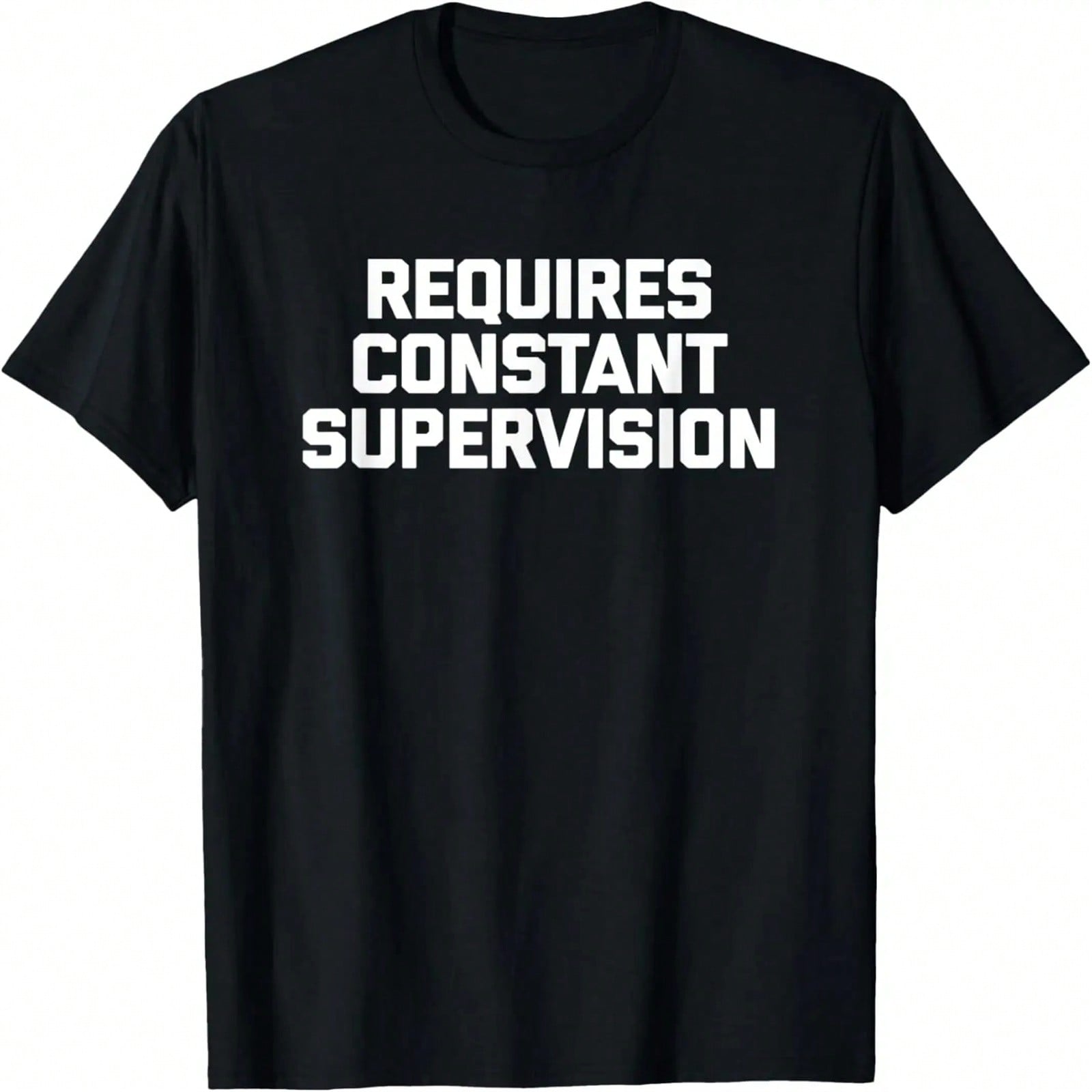 Requires Constant Supervision T-Shirt Funny Saying Sarcastic T-Shirt S разноцветный