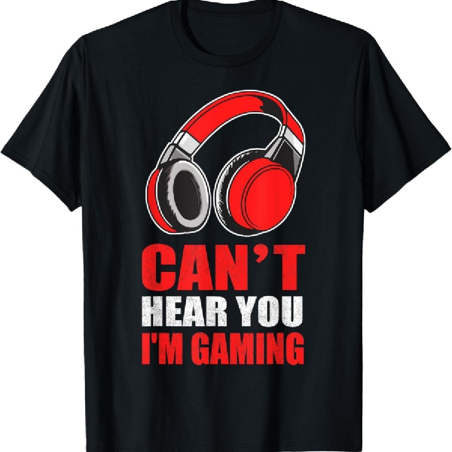 

Can t Hear You I m Gaming Shirt T-Shirt S