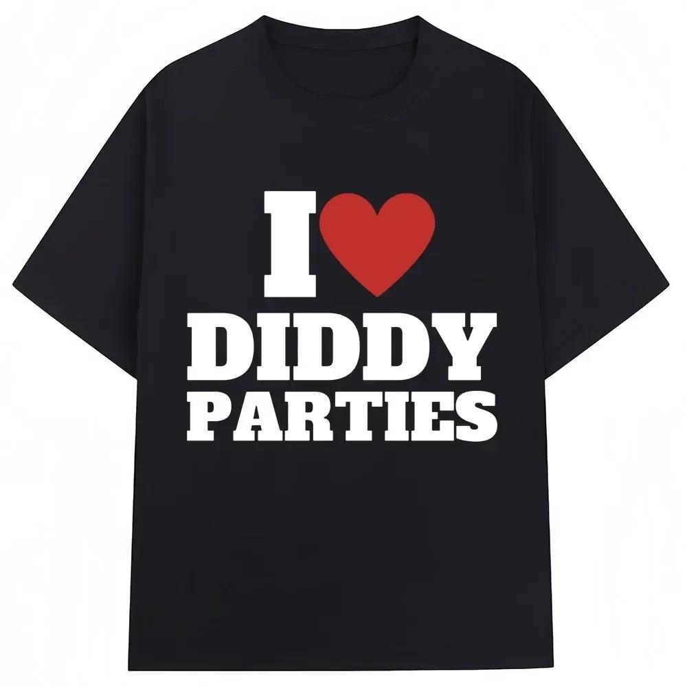 I Love Diddy Parties Funny Print T Shirt Novelty Creativity Fashion Men Women Short Sleeve Oversized ONeck Tshirt