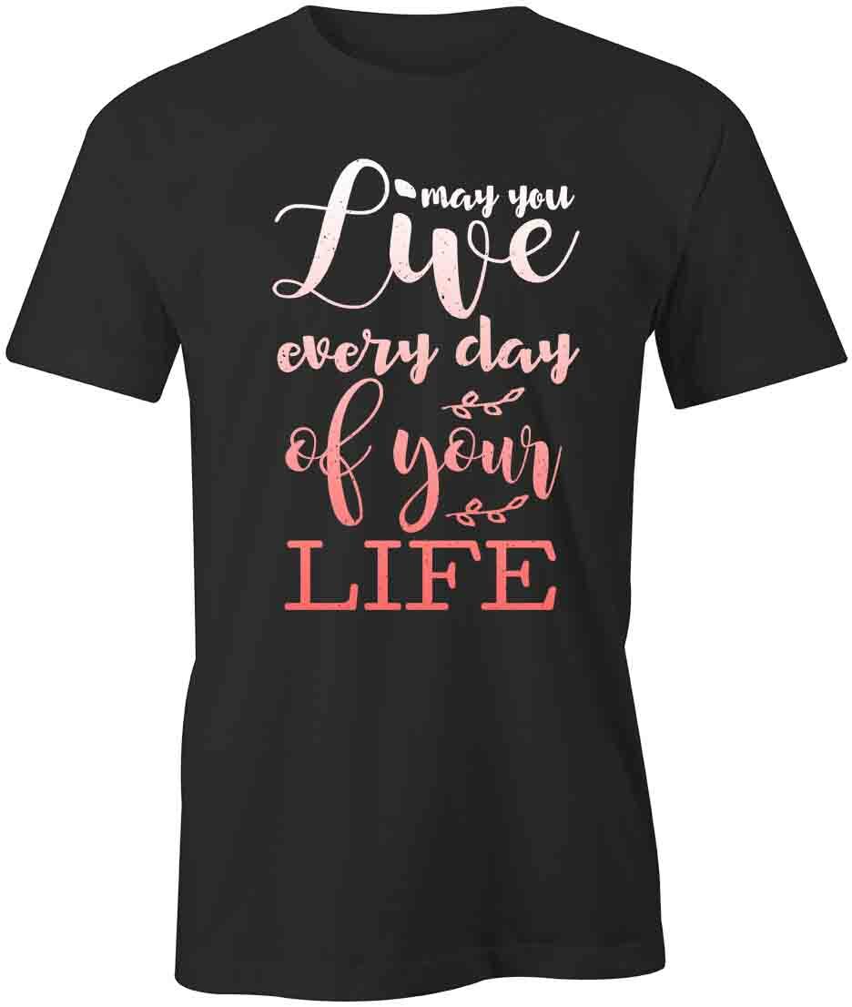 Live Every Day TShirt Tee Short-Sleeved Cotton CLOTHING POSITIVE S1BCA733 XXXXL