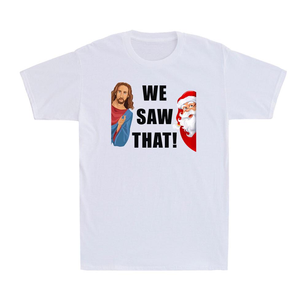 We Saw That Christian Funny Jesus Christ And Santa Judging You Men s T-Shirt L