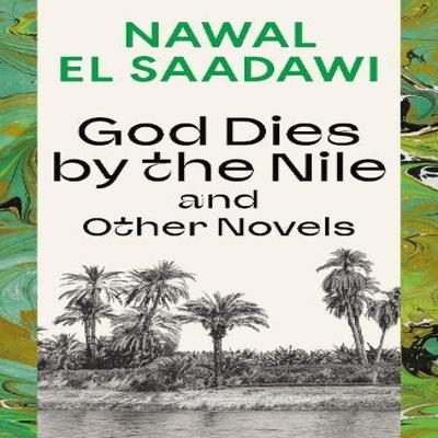 God Dies by the Nile and Other Novels by Nawal El Saadawi Paperback Book 9780755651603
