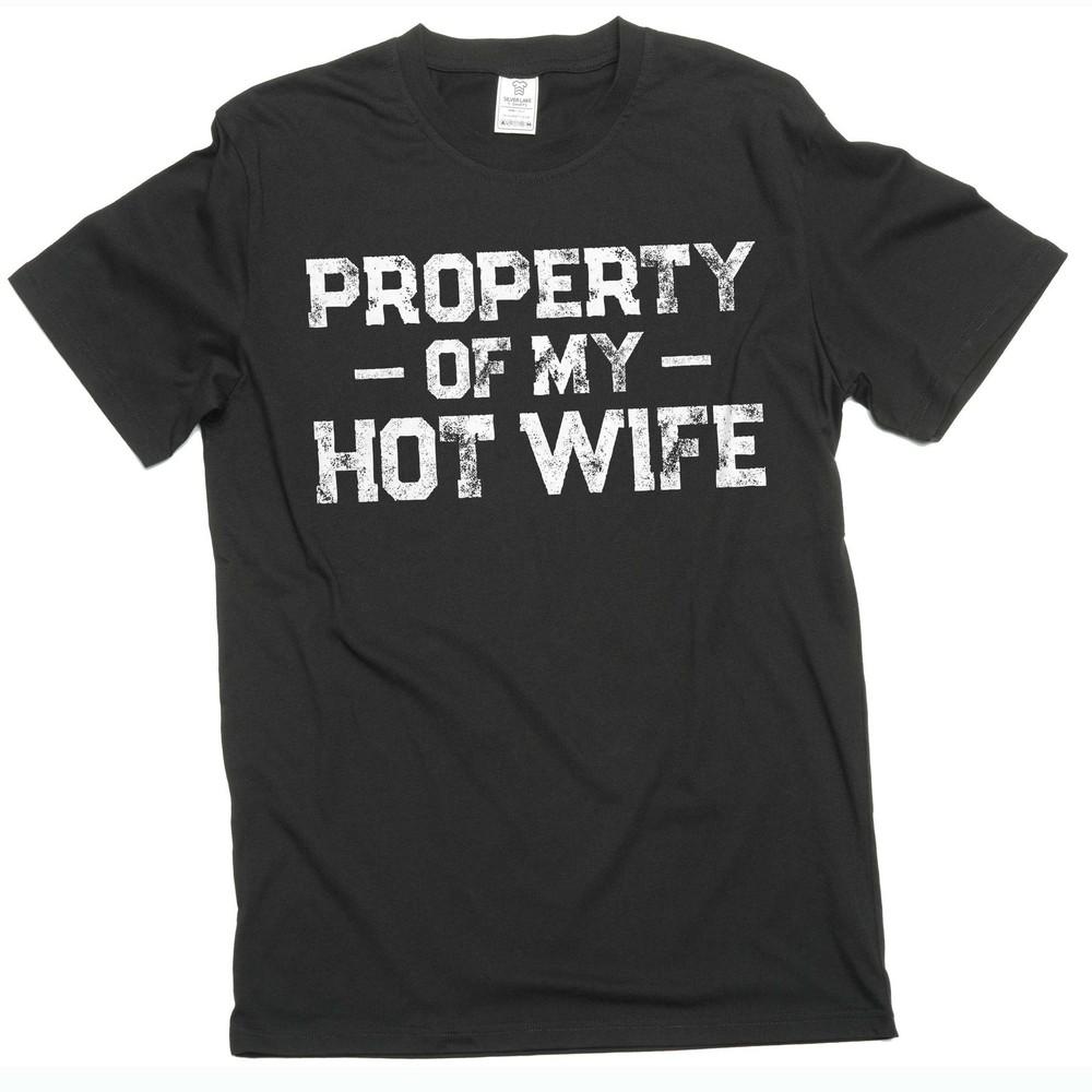 Property of my hot wife Men s shirt Valentine s day Husband Gift Fathers day tee Unisex T-Shirt XXXL