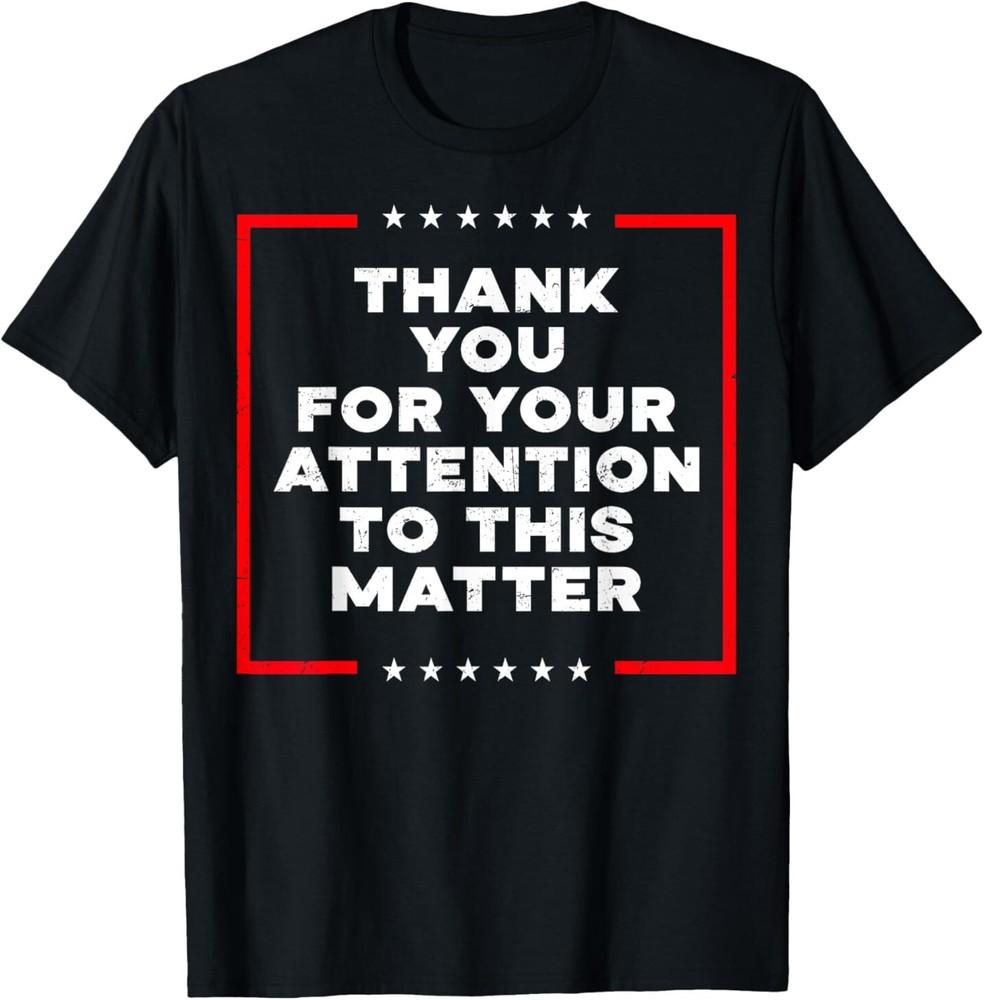 Thank You For Your Attention To This Matter Vintage Design T-Shirt Unisex T-Shirt XXXXL