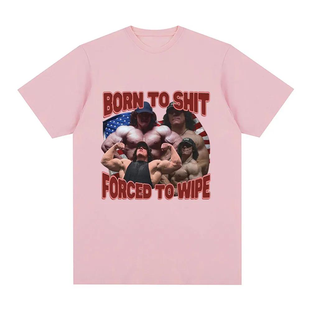 Born To Shit Forced To Wipe Sam Sulek Tshirt Gym Fitness Enthusiast Pattern Tshirt Womens Casual Oversized Tshirt