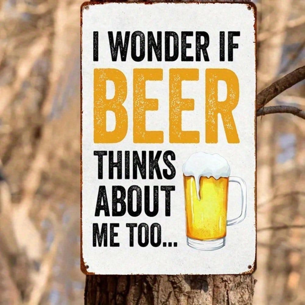 "I Wonder If Beer Thinks About Me Too Funny Beer Sign Bar Pub Decor Durable 8x12 Inches Metal Wall Art Kitchen"