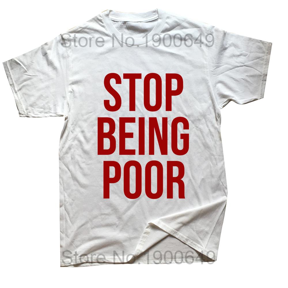 Stop Being Poor Printed Man T Shirts Christmas Novelty Awesome Graphic Streetwear Short Sleeve Harajuku Style Tshirt Casual Tee